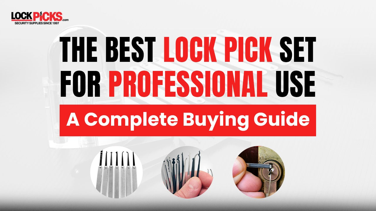 The Best Lock Pick Sets for Professionals: A Complete Buying Guide
